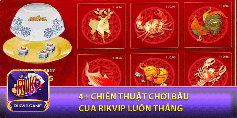 4+ Chiến thuật chơi bầu cua rikvip luôn thắng