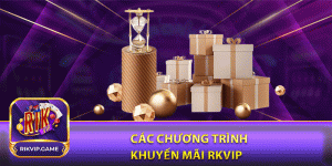 Các chương trình khuyến mãi rkvip 