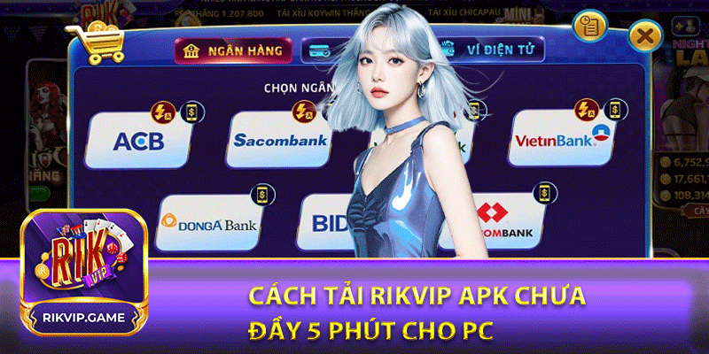 Cách tải rikvip apk chưa đầy 5 phút cho PC