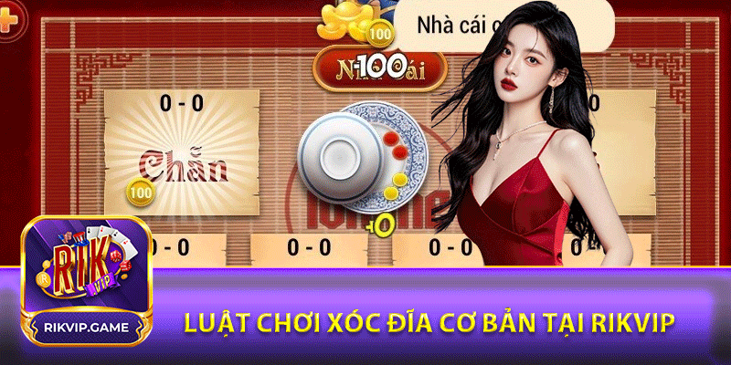 Luật chơi Xóc đĩa cơ bản tại Rikvip