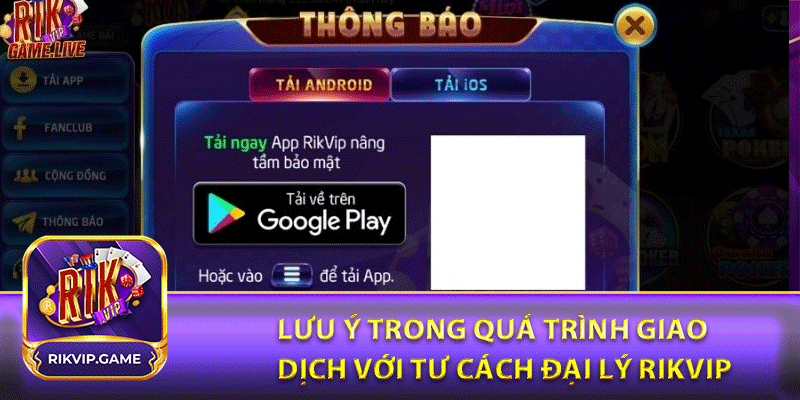 Lưu ý trong quá trình giao dịch với tư cách đại lý rikvip