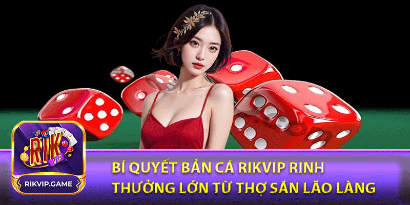 Tìm hiểu tổng quan về tài xỉu online rikvip