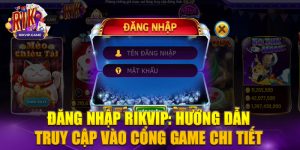 Hướng dẫn đăng nhập cổng game rikvip