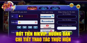 Hướng dẫn các bước rút tiền Rikvip