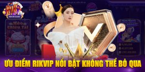 Ưu điểm cổng game Rikvip