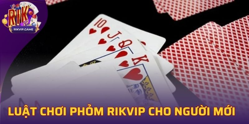 Luật chơi Phỏm tại Rikvip chi tiết cho người mới