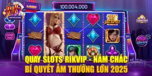 Hướng dẫn chơi game quay slot tại rikvip