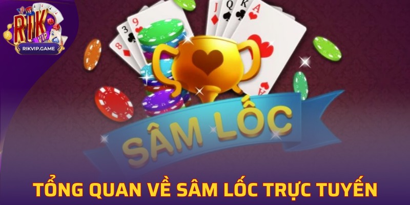 Hiểu rõ về tựa game Sâm Lốc Rikvip